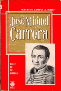 José Miguel Carrera: Chile En Su Historia