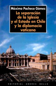 La separación de la Iglesia y el Estado en Chile y la dimplomacia vaticana