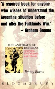 The Land That Lost Its Heroes – Argentina, The Falklands and Alfonsin