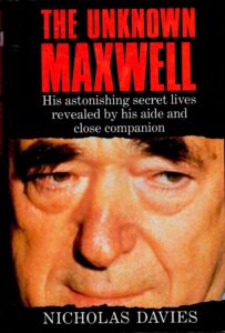 The Unknown Maxwell – His Astonishing Secret Lives Revealed by His Aide and Close Companion
