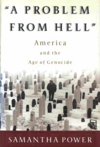 “A problem from Hell”: America and the age of genocide.