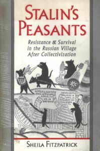 Stalin’s Peasants: Resistance and Survival in the Russian village after collectivization
