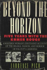 Beyond the horizon: five years with the Khmer Rouge.