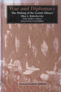 War and Diplomacy: the making of the grand alliance.