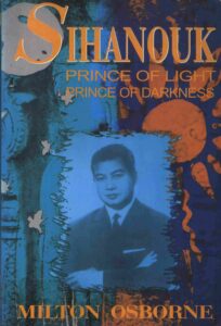 SIHANOUK: prince of light, prince of darkness.