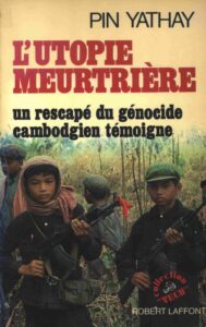 L’Utopie meurtriere: un rescapé du génocide Cambodgien témoigne.