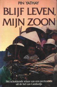 Blijf Leven Mijn Zoon: Het schokkende relaas van een overlevende uit de hel van Cambodia.