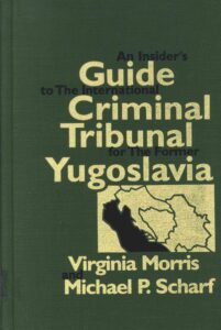 An Insider’s Guide to the International Criminal Tribunal for the Former Yugoslavia: a documentary history and analysis volume 2.
