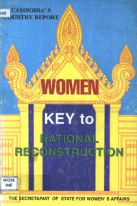 Women: key to national reconstruction: Cambodia’s Country Report.