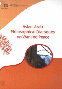 Asian-Arab Philosophical Dialogues on War and Peace.