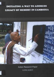 Initiating a way to address legacy of memory in Cambodia. (Action research paper)