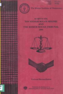Survey on the Khmer Rouge Regime and the Khmer Rouge Tribunal 2004.- Phnom Penh: The Khmer Institute of Democracy, 2004. 27p.