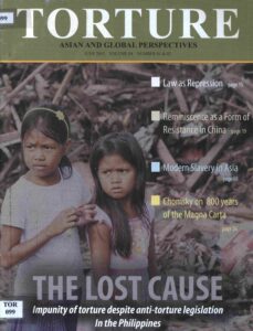 Torture: Asian and global perspectives, June 2015, vol.4, Number 1 & 2: The Lost Cause: Impunity of torture despite anti-torture legislation in the Philippines.