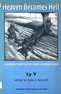 Heaven Becomes Hell: a Survivor’s Story of Life Under the Khmer Rouge.