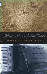 Music through the Dark: a tale of survival in Cambodia. , 2000. 156 p 8248-2266-8