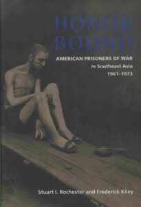 Honor Bound: American Prisoners of war on Southeast Asia, 1961-1973.