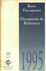 Basic Documents: International Tribunal for the Prosecution of Persons Responsible for Serious Violations of International Humanitarian Law Committed in the Territory of the Former Yugoslavia since 1991.