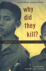 Why did they kill?: Cambodia in the shadow of genocide.