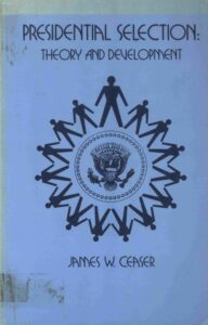 Presidential Selection: theory and development/ .- Princeton: , 1979. xiv, 371 p.