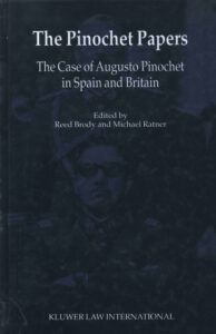 The Pinochet Papers: the case of Augusto Pinochet in Spain and Britain.