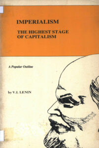 Imperialism the highest stage of capitalism.
