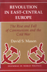 Revolution in East-Central Europe: the rise and fall of communism and the cold war.