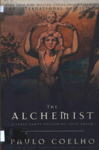 The Alchemist: a fable about following your dream.