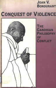 Conquest of Violence the gandhian philosophy of conflict., 1988. 281 p 0-691-02281-X
