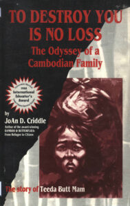 To destroy you is no loss: the odyssey of a Cambodian Family.