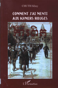 Comment j’ai menti aux Khmers Rouges.