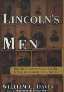 Lincoln’s men: how president Lincoln Became father to an army and a Nation.