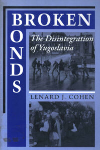 Broken Bonds: the disintegration of Yugoslavia.