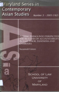 Maryland Series in Contemporary Asian Studies: Putting things into perspective: The realities of accountability in east Timor, Indochina and Cambodia/ Suzannah, Number 3.