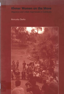 Khmer Women on the move: migration and Urban experiences in Cambodia.