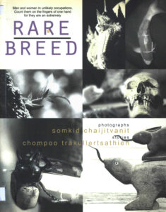 Rare Breed/ story: Chompoo Trakullertsanthien; photographs: Somkid Chaijivanti.- Bangkok: The Post Publishing Plc., 2002 140 p.:  974-228-023-1