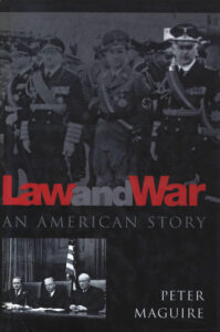 Law and War: an American Story/ Peter Maguire.- New York: Columbia University Press, 2000. 446 p. 0-231-12050-8