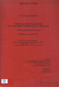 Legal Training Project 2005: Criminal Defense Before the Upcoming Khmer Rouge Tribunal: Course Material (Volume I).