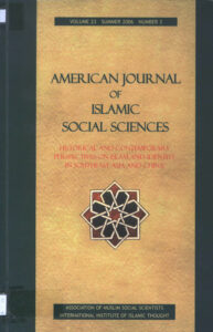 American Journal of Islamic Social Science: Historical and Contemporary Perspectives on Islam and Identity in Southeast Asia and China, Number 3, Summer 2006, Volume 23.