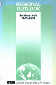 Regional Outlook: Southeast Asia 2005-2006/ .- Singapore: Seng Lee Press Pte. Ltd, 2005. xi, 144 p. : 981-230-245-X