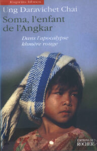 Soma, l’enfant de l’Angkar: Dans l’apocalypse khmère rouge/ Ung Daravichet Chai.- Monaco: Éditions du Rocher, 2006. 273 p.  2 268 05997 9