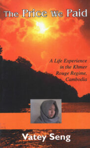 The price we paid: a life experience in the Khmer Rouge regime, Cambodia.