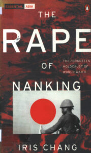 The Rape of Nanking: the forgotten holocaust of world war II.