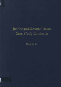 Justice and Reconciliation Case Study Cambodia: A dissertation submitted in partial fulfilment of the University’s requirements for the degree of Master of Arts.