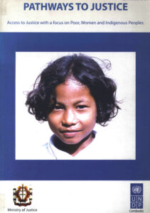 Pathways to Justice: Access to Justice with a focus on Poor, Women and Indigenous People.