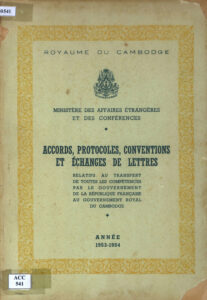 Accords, Protocoles, Conventions et Échanges de Lettres: relatifs  au transfert de toutes les competences par le gouvernment de la republique Francaise au Gouvernment Royal du Cambodge.