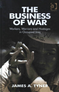 The Business of War: Workers, Warriors and Hostages in Occupied Iraq.