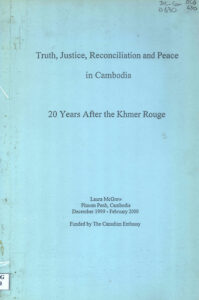 20 Years After the Khmer Rouge: Truth, Justice, Reconciliation and Peace in Cambodia.