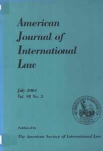 American Journal of International Law Volume 98 No.3 July 2004.