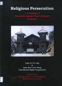 Religious Persecution: a campaign of ethnocide against Chin Christians in Burma.