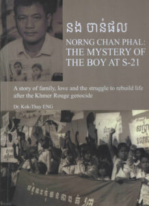 នង ចាន់ផល Norng Chan Phal: the mystery of the boy at S-21: A story of family, love and the struggle to rebuild file after the Khmer Rouge genocide.